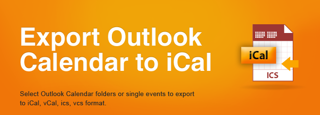 Select Outlook Calendar folders or single events to export to iCal, vCal, ics, vcs format.